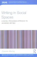 Écrire dans les espaces sociaux : Une approche de l'écriture académique basée sur les processus sociaux - Writing in Social Spaces: A social processes approach to academic writing