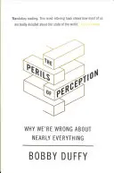 Les dangers de la perception - Pourquoi nous nous trompons sur presque tout - Perils of Perception - Why We're Wrong About Nearly Everything