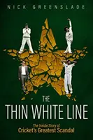 The Thin White Line : L'histoire intérieure du plus grand scandale du cricket - The Thin White Line: The Inside Story of Cricket's Greatest Scandal