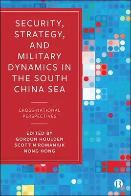 Sécurité, stratégie et dynamique militaire en mer de Chine méridionale : Perspectives transnationales - Security, Strategy, and Military Dynamics in the South China Sea: Cross-National Perspectives