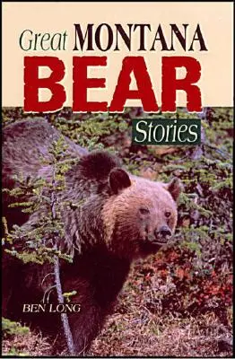 Grandes histoires d'ours du Montana - Great Montana Bear Stories