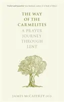 Chemin des Carmélites - Un voyage de prière à travers le Carême - Way of the Carmelites - A Prayer Journey Through Lent