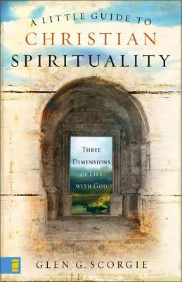 Petit guide de spiritualité chrétienne : Les trois dimensions de la vie avec Dieu - A Little Guide to Christian Spirituality: Three Dimensions of Life with God