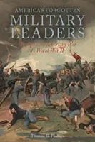 Dans l'ombre de la victoire II : les chefs militaires américains oubliés, de la guerre hispano-américaine à la Seconde Guerre mondiale - In the Shadows of Victory II: America's Forgotten Military Leaders, the Spanish-American War to World War II
