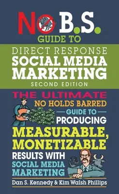 No B.S. Guide to Direct Response Social Media Marketing (en anglais) - No B.S. Guide to Direct Response Social Media Marketing