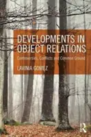 Développements dans les relations d'objet : Controverses, conflits et terrains d'entente - Developments in Object Relations: Controversies, Conflicts, and Common Ground