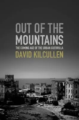 La montagne à l'état pur : L'ère naissante de la guérilla urbaine - Out of the Mountains: The Coming Age of the Urban Guerrilla