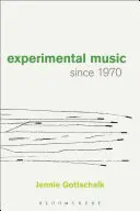 La musique expérimentale depuis 1970 - Experimental Music Since 1970