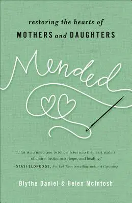 Réparé : Restaurer le cœur des mères et des filles - Mended: Restoring the Hearts of Mothers and Daughters