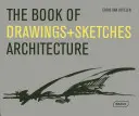 Le livre des dessins et des esquisses : Architecture - The Book of Drawings + Sketches: Architecture