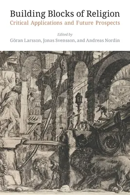 Les éléments constitutifs de la religion : Applications critiques et perspectives d'avenir - Building Blocks of Religion: Critical Applications and Future Prospects