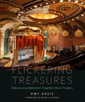 Trésors vacillants : Redécouvrir les salles de cinéma oubliées de Baltimore - Flickering Treasures: Rediscovering Baltimore's Forgotten Movie Theaters