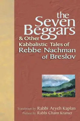 Les sept mendiants : et autres récits kabbalistiques de Rabbi Na'hman de Breslev - The Seven Beggars: & Other Kabbalistic Tales of Rebbe Nachman of Breslov