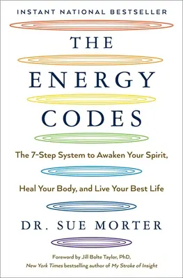 Les codes énergétiques : Le système en 7 étapes pour éveiller votre esprit, guérir votre corps et vivre votre meilleure vie - The Energy Codes: The 7-Step System to Awaken Your Spirit, Heal Your Body, and Live Your Best Life