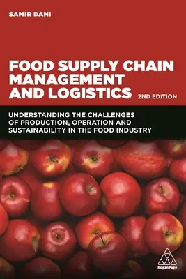 Gestion et logistique de la chaîne d'approvisionnement alimentaire : Comprendre les défis de la production, de l'exploitation et de la durabilité dans l'industrie alimentaire. - Food Supply Chain Management and Logistics: Understanding the Challenges of Production, Operation and Sustainability in the Food Industry