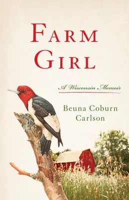 Farm Girl : Un mémoire du Wisconsin - Farm Girl: A Wisconsin Memoir