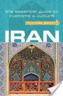 Iran - Culture Smart !, Volume 73 : Le guide essentiel des coutumes et de la culture - Iran - Culture Smart!, Volume 73: The Essential Guide to Customs & Culture