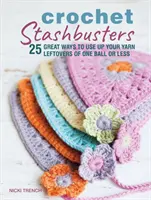 Crochet Stashbusters - 25 excellentes façons d'utiliser les restes de fil d'une pelote ou moins - Crochet Stashbusters - 25 Great Ways to Use Up Your Yarn Leftovers of One Ball or Less