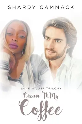 La crème dans mon café : Livre I - Cream 'N My Coffee: Book I