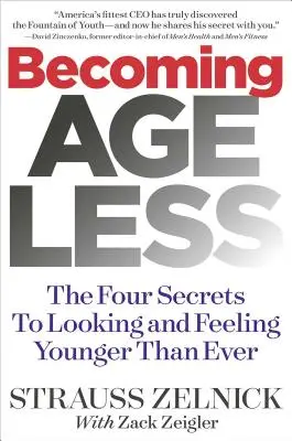 Devenir sans âge : Les quatre secrets pour paraître et se sentir plus jeune que jamais - Becoming Ageless: The Four Secrets to Looking and Feeling Younger Than Ever