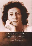 L'acte de naissance : L'histoire de Danilo Kis - Birth Certificate: The Story of Danilo Kis