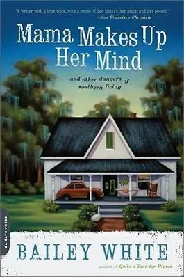 Mama Makes Up Her Mind : Et autres dangers de la vie au sud - Mama Makes Up Her Mind: And Other Dangers of Southern Living