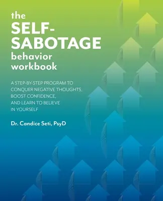 The Self-Sabotage Behavior Workbook : Un programme pas à pas pour vaincre les pensées négatives, renforcer la confiance en soi et apprendre à croire en soi. - The Self-Sabotage Behavior Workbook: A Step-By-Step Program to Conquer Negative Thoughts, Boost Confidence, and Learn to Believe in Yourself