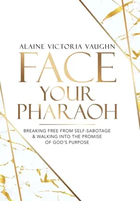 Affrontez votre pharaon : Se libérer de l'auto-sabotage et marcher dans la promesse du dessein de Dieu - Face Your Pharaoh: Breaking Free from Self-Sabotage & Walking into the Promise of God's Purpose