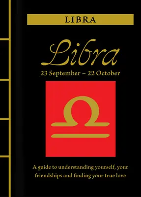 Balance : Un guide pour se comprendre, se lier d'amitié et trouver le grand amour - Libra: A Guide to Understanding Yourself, Your Friendships and Finding Your True Love