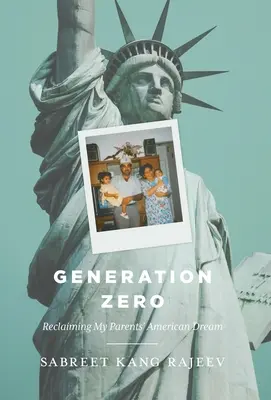 Génération zéro : Récupérer le rêve américain de mes parents - Generation Zero: Reclaiming My Parents' American Dream