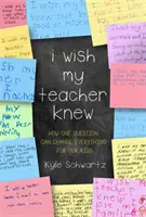 J'aimerais que mon professeur sache : comment une seule question peut tout changer pour nos enfants - I Wish My Teacher Knew: How One Question Can Change Everything for Our Kids