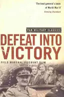 Defeat Into Victory - (Pan Military Classics Series)