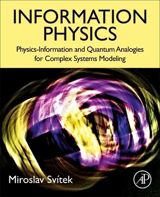 Physique de l'information : Physique de l'information et analogies quantiques pour la modélisation des systèmes complexes - Information Physics: Physics-Information and Quantum Analogies for Complex Systems Modeling