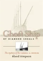 Le bateau fantôme de Diamond Shoals : Le mystère du Carroll A. Deering - Ghost Ship of Diamond Shoals: The Mystery of the Carroll A. Deering