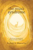 Le syndrome de Musk - Pourquoi cherchez-vous ailleurs ? Tout ce que vous cherchez est en vous - Musk Syndrome - Why Do You Look Elsewhere? All That You Seek Is within You