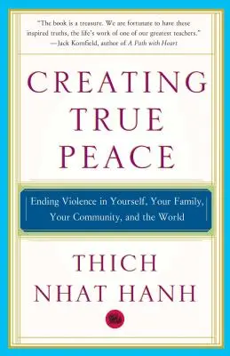 Créer la vraie paix : Mettre fin à la violence en soi, dans sa famille, dans sa communauté et dans le monde - Creating True Peace: Ending Violence in Yourself, Your Family, Your Community, and the World