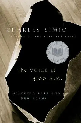 The Voice at 3:00 A.M. : Selected Late and New Poems (La voix à 3 heures du matin : poèmes tardifs et nouveaux poèmes sélectionnés) - The Voice at 3:00 A.M.: Selected Late and New Poems