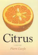 Agrumes : Une histoire - Citrus: A History