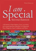 Je suis spécial : Un cahier d'exercices pour aider les enfants, les adolescents et les adultes atteints de troubles du spectre autistique à comprendre leur diagnostic et à gagner en confiance. - I Am Special: A Workbook to Help Children, Teens and Adults with Autism Spectrum Disorders to Understand Their Diagnosis, Gain Confi