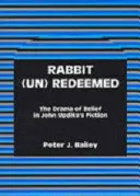 Rabbit (Un)Redeemed : Le drame de la croyance dans la fiction de John Updike - Rabbit (Un)Redeemed: The Drama of Belief in John Updikeos Fiction