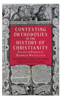 La contestation des orthodoxies dans l'histoire du christianisme - Contesting Orthodoxies in the History of Christianity