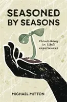 Au fil des saisons - S'épanouir dans les expériences de la vie - Seasoned by Seasons - Flourishing in life's experiences