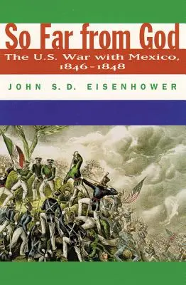 Si loin de Dieu : La guerre des États-Unis contre le Mexique, 1846-1848 - So Far from God: The U. S. War with Mexico, 1846-1848