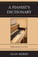 Dictionnaire du pianiste : Réflexions sur une vie - A Pianist's Dictionary: Reflections on a Life