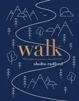 Marcher : Le chemin vers une vie plus consciente - Walk: The Path to a More Mindful Life