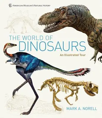 Le monde des dinosaures : Une visite illustrée - The World of Dinosaurs: An Illustrated Tour