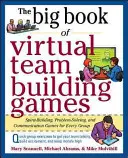 Le grand livre des jeux de construction d'équipes virtuelles : Des activités rapides et efficaces pour renforcer la communication, la confiance et la collaboration de n'importe où ! - The Big Book of Virtual Team-Building Games: Quick, Effective Activities to Build Communication, Trust, and Collaboration from Anywhere!