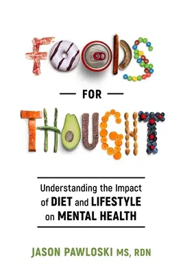 Aliments pour la réflexion : Comprendre l'impact de l'alimentation et du mode de vie sur la santé mentale - Foods for Thought: Understanding the Impact of Diet and Lifestyle on Mental Health