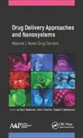 Drug Delivery Approaches and Nanosystems, Volume 1 : Novel Drug Carriers (en anglais) - Drug Delivery Approaches and Nanosystems, Volume 1: Novel Drug Carriers