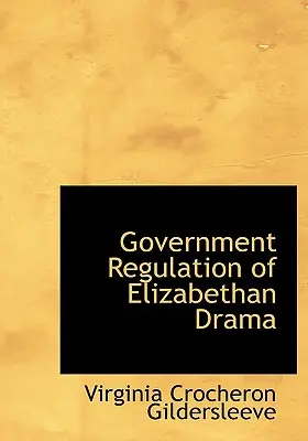 Réglementation gouvernementale du théâtre élisabéthain - Government Regulation of Elizabethan Drama